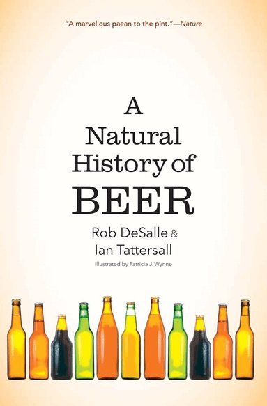 Rob DeSalle, Ian Tattersall - Natural History of Beer, Häftad