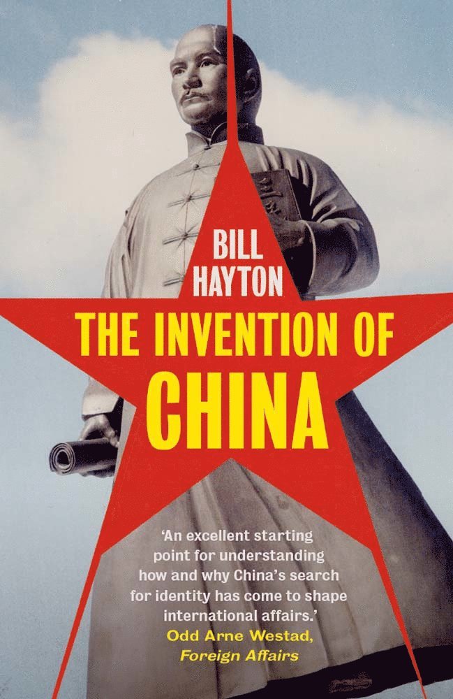 Bill Hayton - Invention of China, Häftad