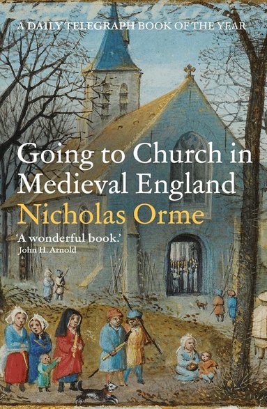 Nicholas Orme - Going to Church in Medieval England, Häftad