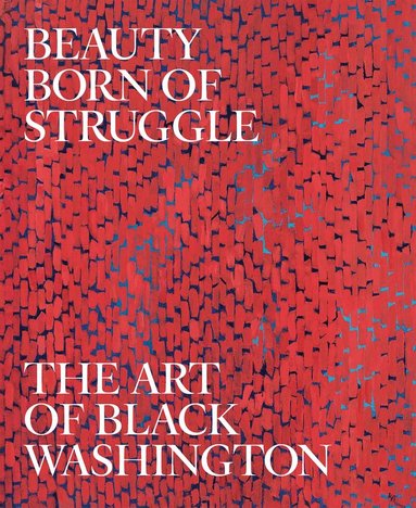 Jeffrey C. Stewart - Beauty Born of Struggle, Inbunden