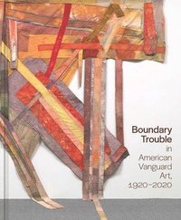 bokomslag Boundary Trouble in American Vanguard Art, 1920-2020