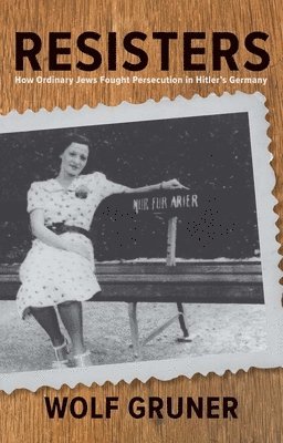 Wolf Gruner - Resisters, Inbunden