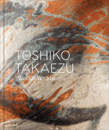 Glenn Adamson, Dakin Hart, Kate Wiener - Toshiko Takaezu, Inbunden