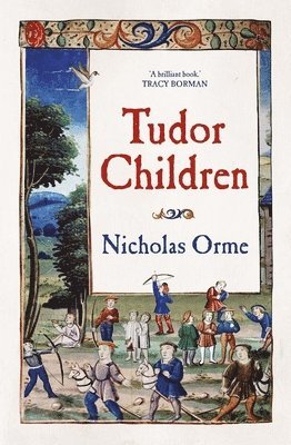 Nicholas Orme - Orme, N: Tudor Children, Inbunden