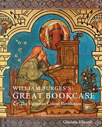 bokomslag William Burges's Great Bookcase and The Victorian Colour Revolution