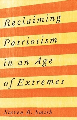 Reclaiming Patriotism in an Age of Extremes 1