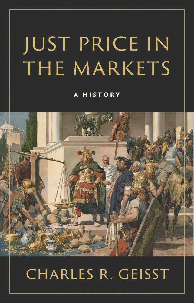 Charles R. Geisst, Charles R Geisst - Just Price in the Markets, Inbunden