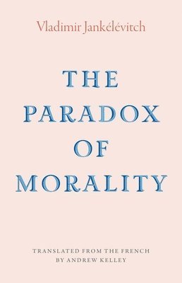 Vladimir Jankelevitch - Paradox of Morality, Inbunden