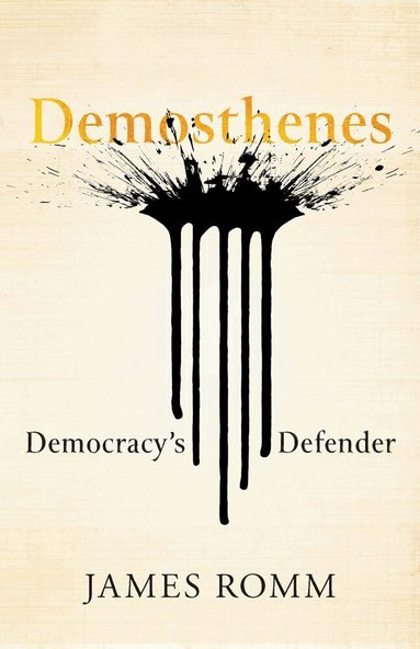 James Romm - Demosthenes, Inbunden