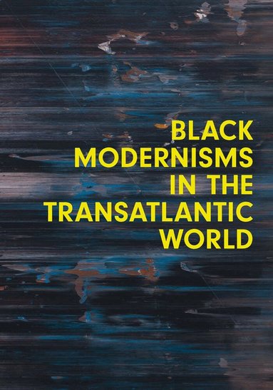 Steven Nelson, Huey Copeland - Black Modernisms in the Transatlantic World, Häftad