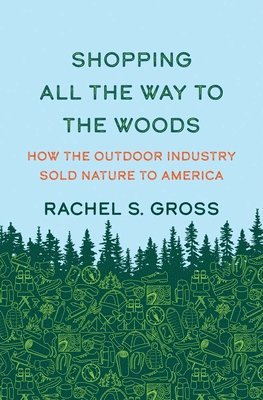 Rachel S. Gross, Rachel S Gross - Shopping All the Way to the Woods, Inbunden