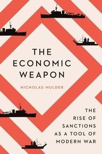 bokomslag The Economic Weapon: The Rise of Sanctions as a Tool of Modern War