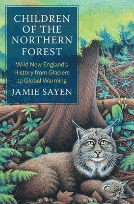 Jamie Sayen - Children of the Northern Forest, Inbunden