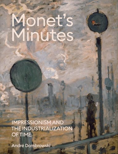 Andre Dombrowski - Monet's Minutes, Inbunden