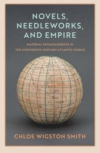 bokomslag Novels, Needleworks, and Empire