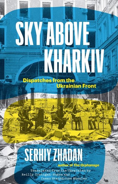 Serhiy Zhadan - Sky Above Kharkiv, Inbunden