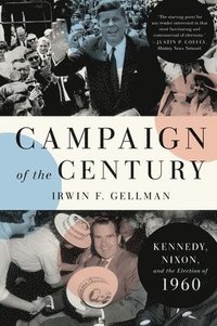 bokomslag Campaign of the Century: Kennedy, Nixon, and the Election of 1960