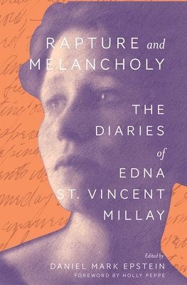 Edna St Vincent Millay, Daniel Mark Epstein - Rapture and Melancholy: The Diaries of Edna St. Vincent Millay, Häftad