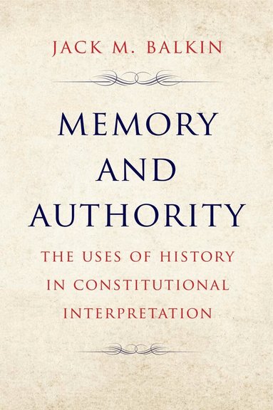 Jack M. Balkin - Memory and Authority, Häftad
