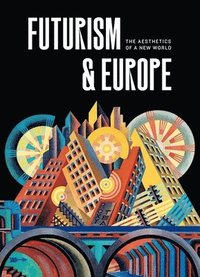 bokomslag Futurism & Europe