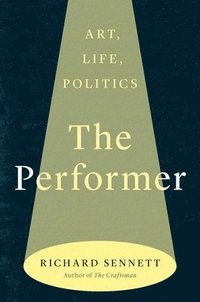 bokomslag The Performer: Art, Life, Politics
