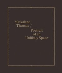 bokomslag Mickalene Thomas / Portrait of an Unlikely Space