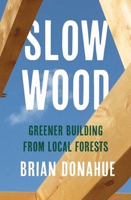 Brian Donahue - Slow Wood, Inbunden