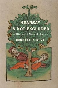 bokomslag Hearsay Is Not Excluded: A History of Natural History