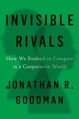 Jonathan R Goodman, Jonathan R. Goodman - Invisible Rivals, Inbunden