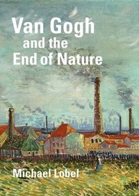bokomslag Van Gogh and the End of Nature
