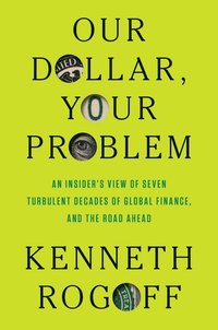 bokomslag Our Dollar, Your Problem