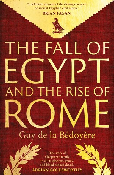 Guy de la Bedoyere - Fall of Egypt and the Rise of Rome, Inbunden