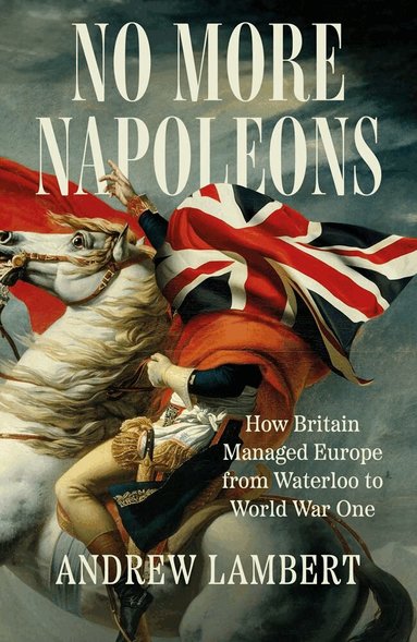 Andrew Lambert - No More Napoleons, Inbunden