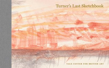 J. M. W. Turner - Turner's Last Sketchbook, Inbunden