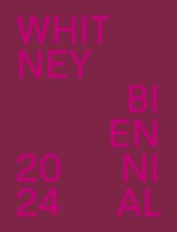 bokomslag Whitney Biennial 2024