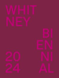 bokomslag Whitney Biennial 2024