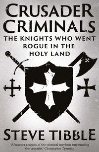 bokomslag Crusader Criminals: The Knights Who Went Rogue in the Holy Land