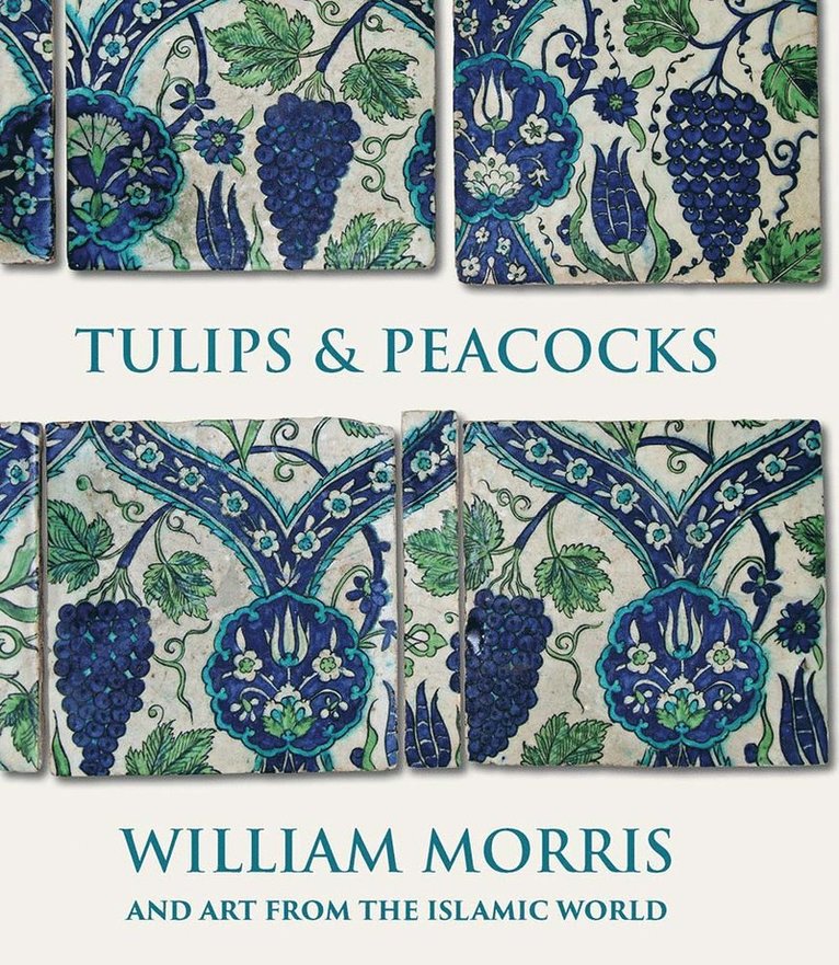 Tulips and Peacocks: William Morris and Art from the Islamic World 1