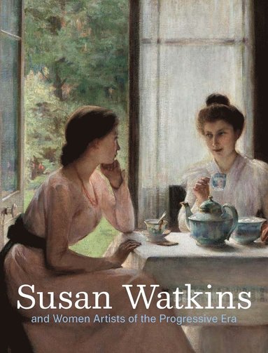 bokomslag Susan Watkins and Women Artists of the Progressive Era