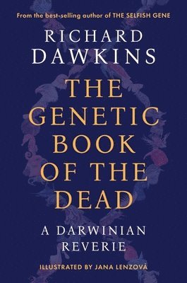 Richard Dawkins - The Genetic Book of the Dead: A Darwinian Reverie, Inbunden
