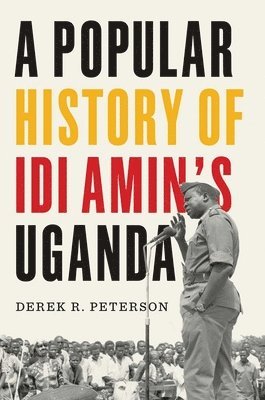 bokomslag A Popular History of Idi Amin's Uganda