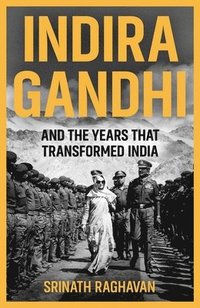 bokomslag Indira Gandhi and the Years that Transformed India