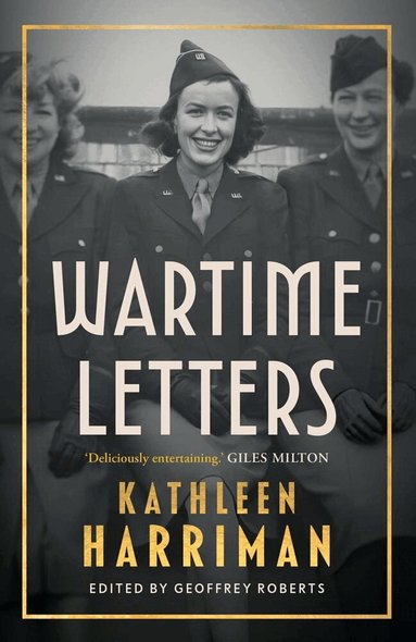 Kathleen Harriman, Geoffrey Roberts - Wartime Letters, Inbunden