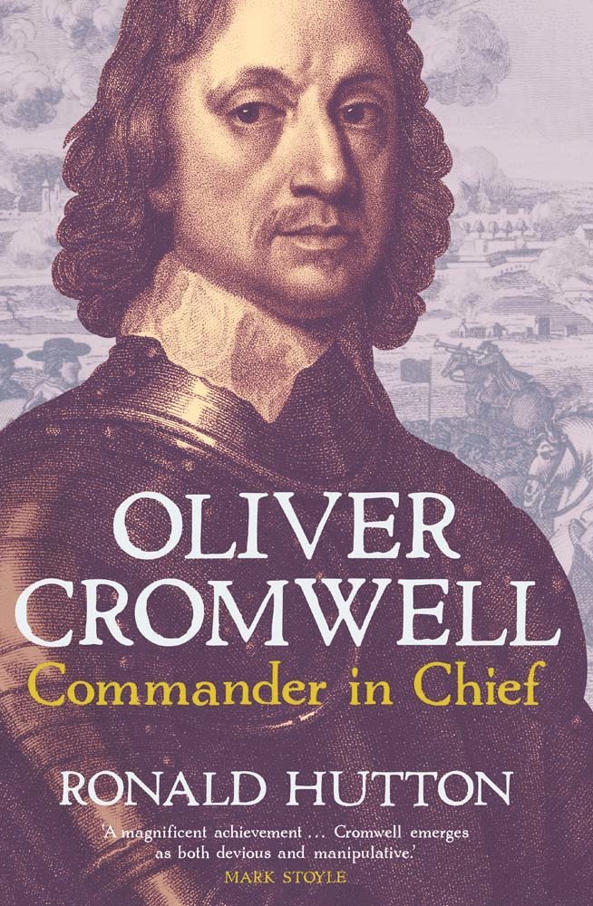Ronald Hutton - Oliver Cromwell: Commander in Chief, Inbunden