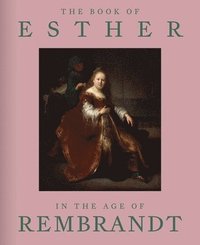 bokomslag The Book of Esther in the Age of Rembrandt