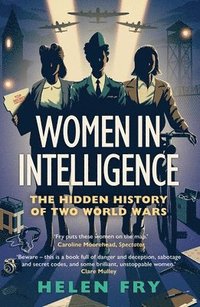 bokomslag Women in Intelligence: The Hidden History of Two World Wars