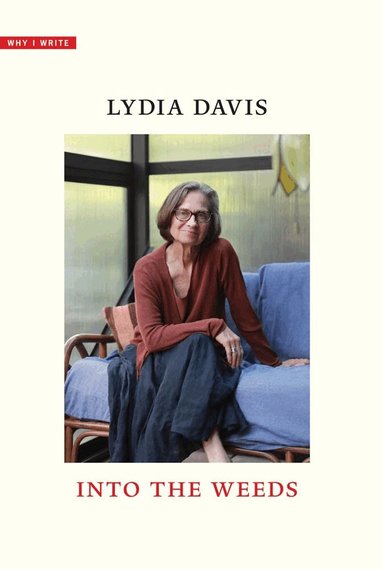 Lydia Davis - Into the Weeds, Inbunden
