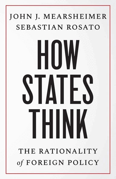 John J. Mearsheimer, Sebastian Rosato - How States Think, Häftad
