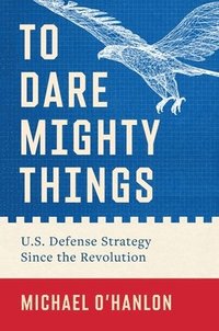bokomslag To Dare Mighty Things