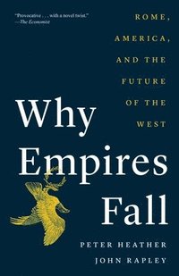 bokomslag Why Empires Fall: Rome, America, and the Future of the West